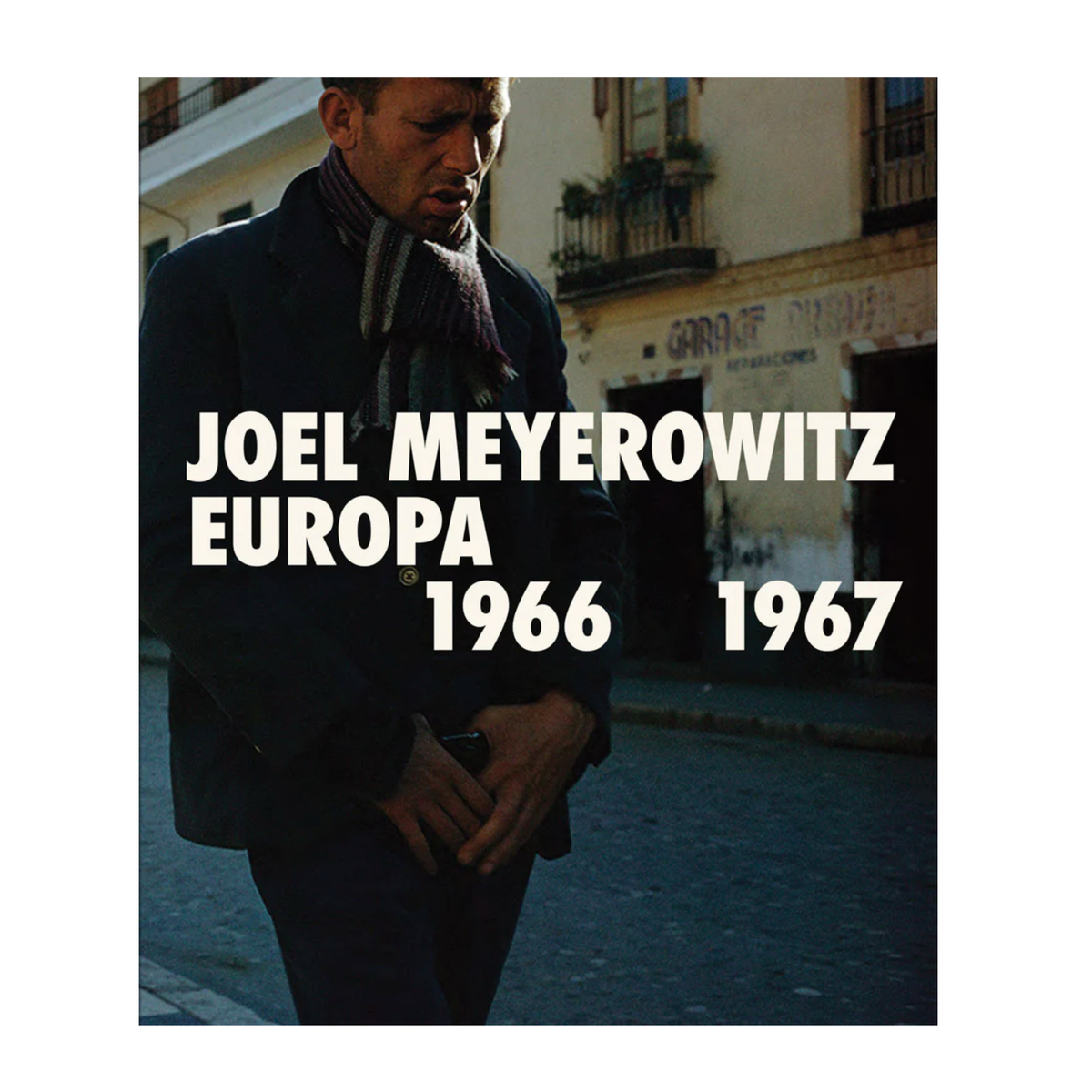 Joel Meyerowitz: Europa 1966-1967